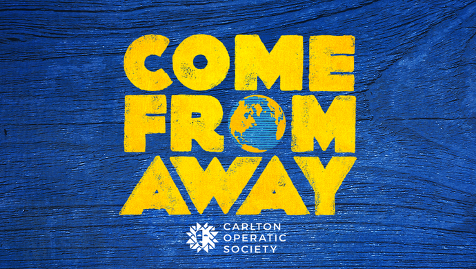 4435ceaeea2fcd96_Carlton_Operatic_Society_-_Come_From_Away.png