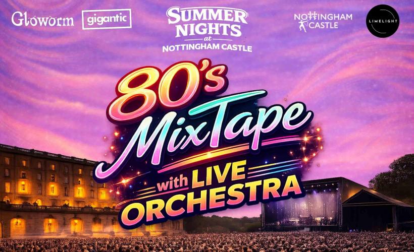 c4a610bd36650208_Summer_Nights_at_Nottingham_Castle__80's_Mix_Tape_.jpg