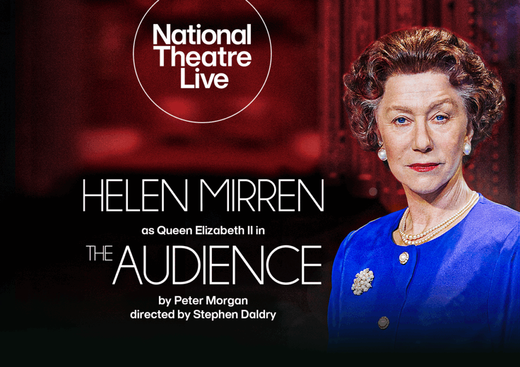 c3f3b11378dce25b_National_Theatre_Live__The_Audience_(Cert_TBC).png