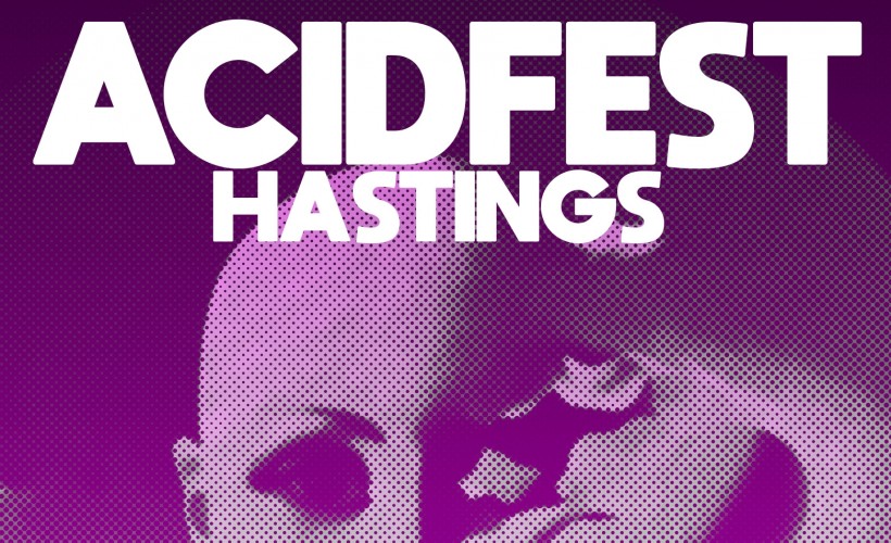 00bf8679111c0d49_ACIDFEST_HASTINGS.jpg