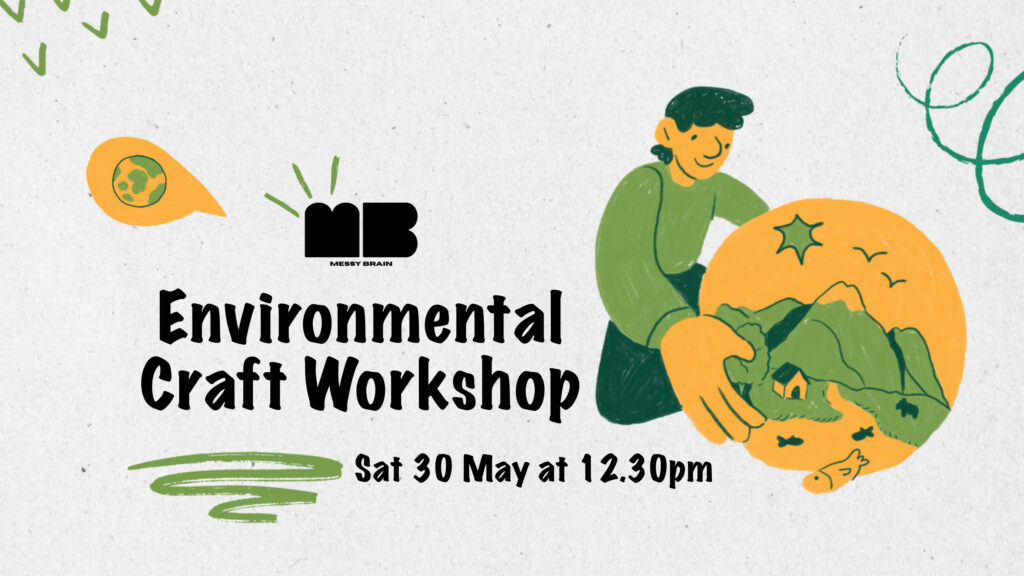 2ec366d8ea25f5cb_Messy_Brain_Events__Environmental_Craft_Workshop.jpg